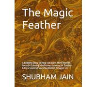 The Magic Feather: A Bedtime Story to Help Kids Blow Their Worries Away | A Calming Mindfulness Journey for Toddlers & Preschoolers | Sleep Meditation for Ages 3-8