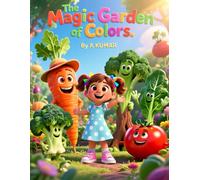 THE MAGIC GARDEN OF COLORS: The importance of eating vegetables