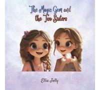 The Magic Gem And The Two Sisters: A Heartwarming Tale Of Magic, Choices, And Life Lessons For Kids