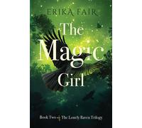 The Magic Girl Book Two of The Lonely Raven Trilogy - Erika Fair - Lucid Books - ebook (ePub) - Livre
