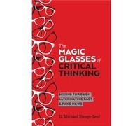 The Magic Glasses of Critical Thinking by D. Michael RivageSeul Inconnu (Auteur)