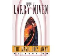 The Magic Goes Away Collection Larry Niven (Auteur)