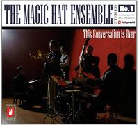 The Magic Hat Ensemble - This Conversation is Over-The Magic Hat Ensemble [Import]
