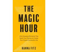 The Magic Hour: Revealing the True You
