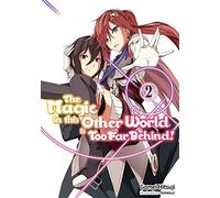 The Magic in this Other World is Too Far Behind! Volume 2 (Light Novel)