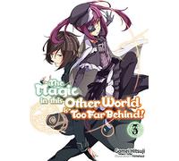 The Magic in this Other World is Too Far Behind! Volume 3 (Light Novel)