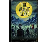 The Magic Island (Annotated & Illustrated Edition): The Original 1929 Account of Haitian Vodou, Occult History, and the Birth of the Zombie