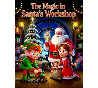The Magic Key in Santa's workshop: A magical Christmas story of elves and the magic key