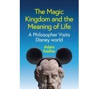 The Magic Kingdom And The Meaning Of Life