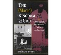 The (Magic) Kingdom of God Michael Budde (Auteur)