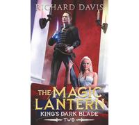 The Magic Lantern: King's Dark Blade Book 2