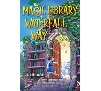 The Magic Library of Waterfall Way - Julie Abe - Bloomsbury Children's Books - ebook (ePub) - Livre