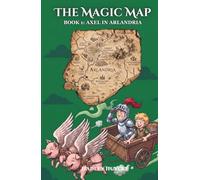 The Magic Map: Book 1: Axel in Arlandria