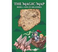 The Magic Map: Book 1: Axel in Arlandria