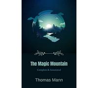 The Magic Mountain: [Complete & Annotated]