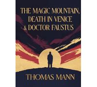 The Magic Mountain & Death in Venice & Doctor Faustus (Grapevine Classic Books)