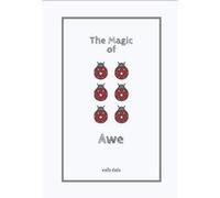 The Magic of Awe How to Use Mindfulness and Wonder for Greater Success and Bliss - wally dada - Amazon Digital Services LLC KDP - Livre en Anglais wally dadawally dada (Auteur)