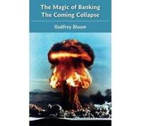 The Magic Of Banking: The Coming Collapse - [Livre en VO] Godfrey Bloom (Auteur)