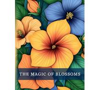The Magic Of Blossoms: A mindful flower colouring book for adults with 50 charming designs - ideal for stress relief, relaxation and creative wellbeing