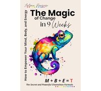 The Magic of Change: How to Empower Your Mind, Body, and Energy in 9 Weeks