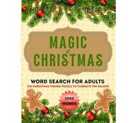 The Magic of Christmas 100 Puzzle Word Search for Adults: A Holiday Word Search Collection to Spark Joy, Relieve Stress, and Brighten Your Winter Days