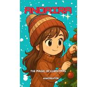The Magic of Christmas: A Magical Christmas Story for Kids Ages 7-12 - Where Wishes, Friendship, and Santa’s Secrets Come Alive