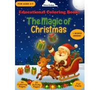 The Magic of Christmas: Educational Coloring & Activity Book for Kids Ages 3-7: Mazes, Matching, Dot-to-Dot, Spot the Differences, Cozy Holiday Facts