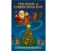 The Magic of Christmas Eve: A Cozy Christmas Story with Magic, Friendship, and Wonder