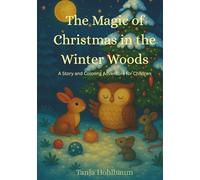 The Magic of Christmas in the Winter Woods: A Story and Coloring Adventure for Children