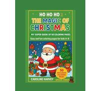 THE MAGIC OF CHRISTMAS: Perfect for children ages 4-8 , 50 easy and fun Christmas coloring pages a wonderful christmas gift for kids!