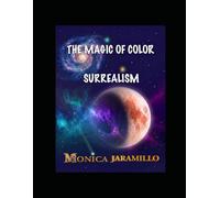 The Magic Of Color: he Geometric & Modern Surrealism | Vibrant, Multi-Dimensional | Endless Discovery | " 11 X 8.5" inches, 166 pages | Fine art lovers, surrealism collectors, interior decorators.