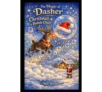 The Magic of Dasher: and the Christmas Bubble Chace