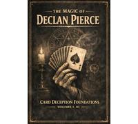 The Magic of Declan Pierce: Card Deception Foundations - Volumes I - III