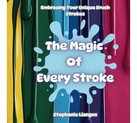 The Magic Of Every Stroke: A Beautiful Unique Art Picture Book Ideal for Children To Discuss Differences, Individuality, and Inclusion