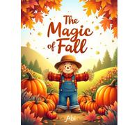 The Magic of Fall: Perfect for: Kids Ages 3-7”