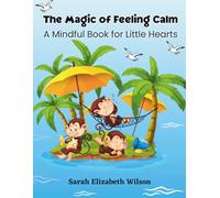 The Magic of Feeling Calm: A Mindful Book for Little Hearts