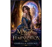 The Magic of Feminization: Feminized, Cuckolded and Whored