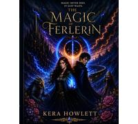 The Magic of Ferlerin: A spellbinding fantasy of power, love, and war between worlds