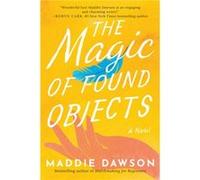 The Magic of Found Objects by Maddie Dawson Maddie Dawson (Auteur)