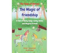 The Magic of Friendship: A Tale of Rainy Songs, Sunny Smiles, and Magical Friends