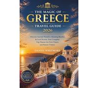 The Magic of Greece Travel Guide 2026: Discover Ancient Wonders, Stunning Beaches & Local Secrets, Your Complete Trip Planner for First-Timers and Return Visitors