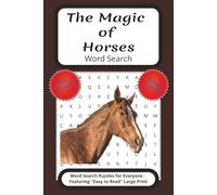 The Magic of Horses Word Search Puzzle Book: Word Searches with Easy to Read Print about the magic of horses, ponies, horse farms, pastures and more | ... Vacations, Holidays, Birthdays and Free Time