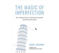 The Magic of Imperfection The ¾ Baked Secret to Unlocking Innovation and Getting More Done - Jason F. McLennan - Berrett-Koehler Publishers - ebook (ePub) - Livre