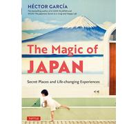 The Magic of Japan: Secret Places and Life-Changing Experiences