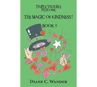 The Magic Of Kindness! Triple Trouble Plus One-Book 5