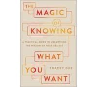 The Magic Of Knowing What You Want