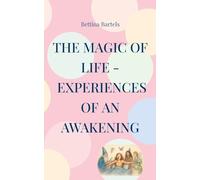 The Magic of Life: Experiences of an Awakening