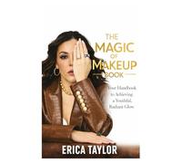 The Magic of Makeup Book: Your Handbook to Achieving a Youthful, Radiant Glow