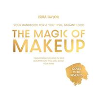 The Magic of Makeup Your Handbook for a Youthful, Radiant Look - Erica Taylor - Page Street Publishing - ebook (ePub) - Livre