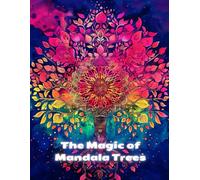 The Magic of Mandala Trees: A Reflective Coloring Experience with 40 One-of-a-Kind Nature-Inspired Designs